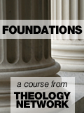 Foundations - a course from Theology Network