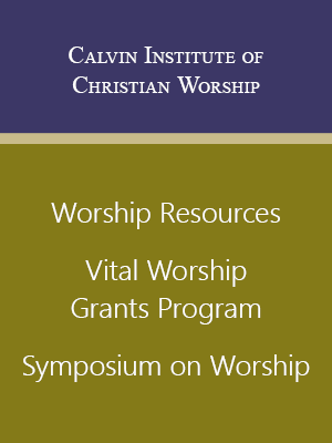 Worship resources - Calvin Institute of Christian Worship